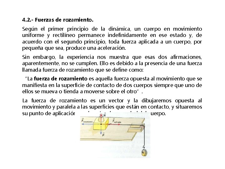 4. 2. - Fuerzas de rozamiento. Según el primer principio de la dinámica, un 4. 2. - Fuerzas de rozamiento. Según el primer principio de la dinámica, un