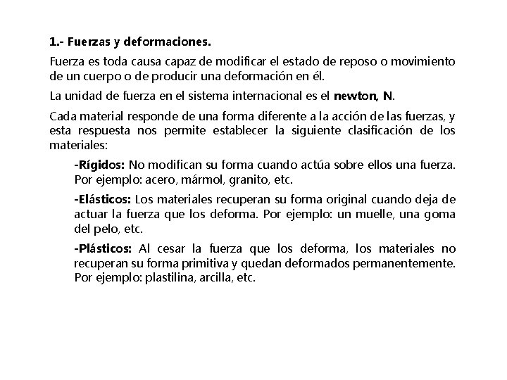 1. - Fuerzas y deformaciones. Fuerza es toda causa capaz de modificar el estado 1. - Fuerzas y deformaciones. Fuerza es toda causa capaz de modificar el estado