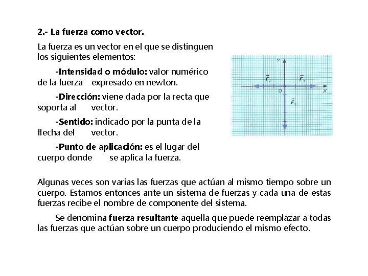 2. - La fuerza como vector. La fuerza es un vector en el que 2. - La fuerza como vector. La fuerza es un vector en el que