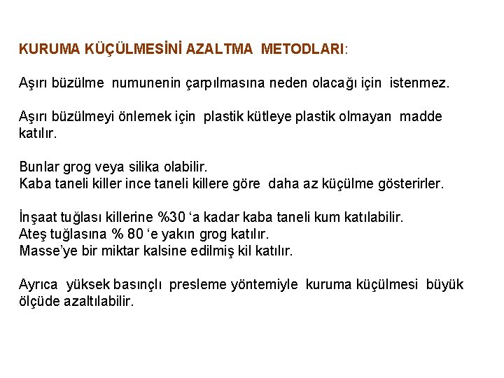 KURUMA KÜÇÜLMESİNİ AZALTMA METODLARI: Aşırı büzülme numunenin çarpılmasına neden olacağı için istenmez. Aşırı büzülmeyi