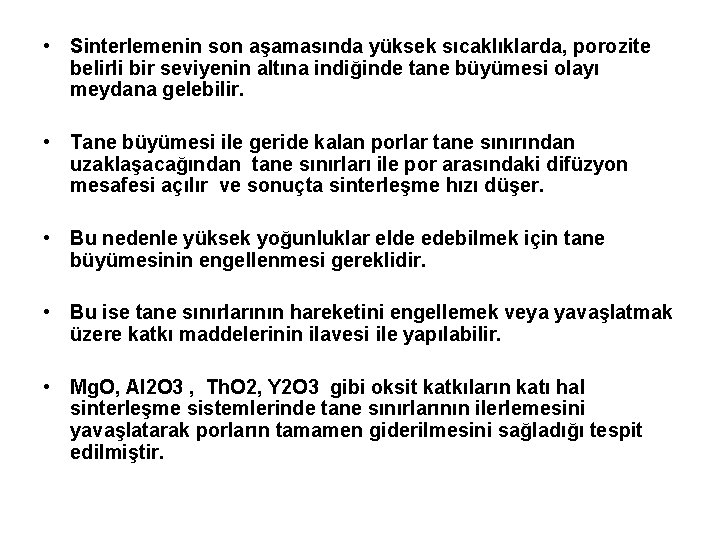  • Sinterlemenin son aşamasında yüksek sıcaklıklarda, porozite belirli bir seviyenin altına indiğinde tane