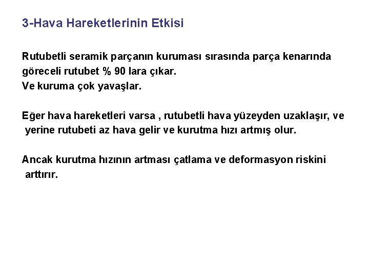 3 -Hava Hareketlerinin Etkisi Rutubetli seramik parçanın kuruması sırasında parça kenarında göreceli rutubet %