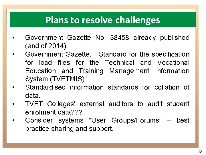 Plans to resolve challenges • • • Government Gazette No. 38458 already published (end
