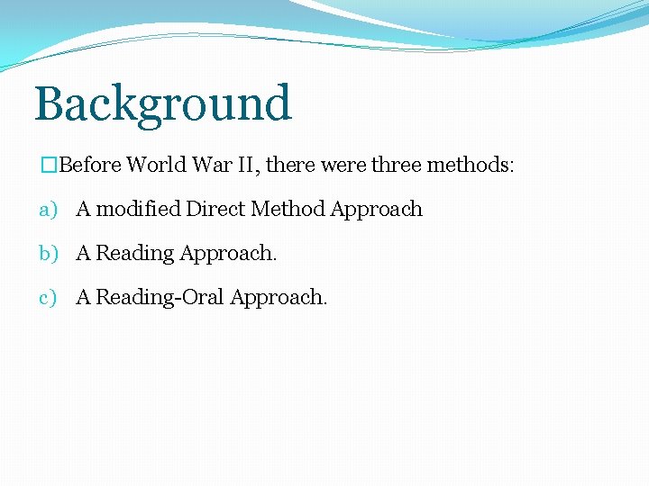 Background �Before World War II, there were three methods: a) A modified Direct Method