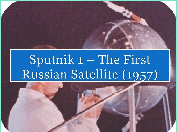 Sputnik 1 – The First Russian Satellite (1957) 