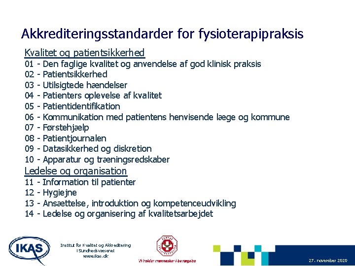 Akkrediteringsstandarder for fysioterapipraksis Kvalitet og patientsikkerhed 01 - Den faglige kvalitet og anvendelse af