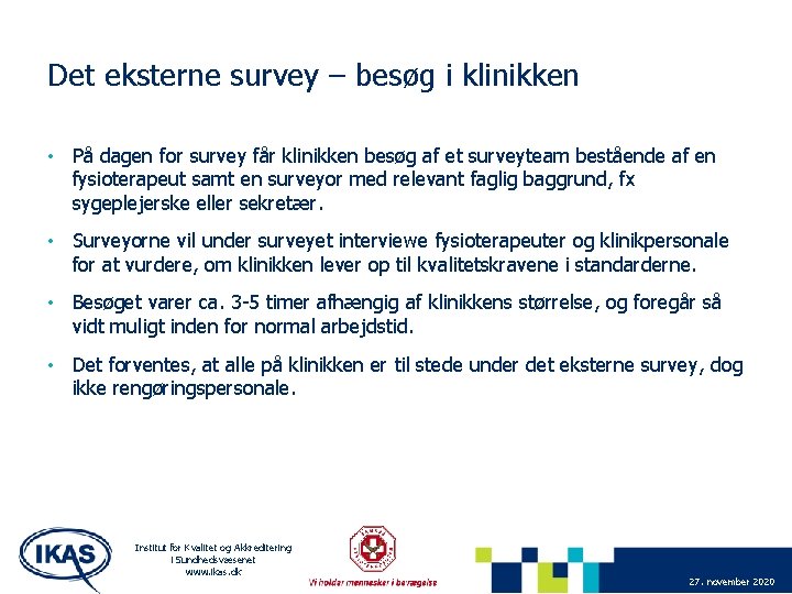 Det eksterne survey – besøg i klinikken • På dagen for survey får klinikken