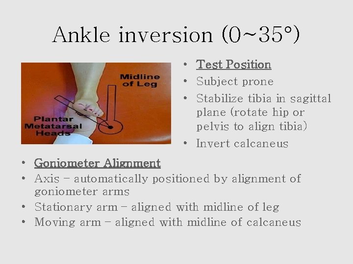 Ankle inversion (0~35°) • Test Position • Subject prone • Stabilize tibia in sagittal