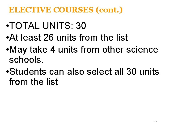 ELECTIVE COURSES (cont. ) • TOTAL UNITS: 30 • At least 26 units from