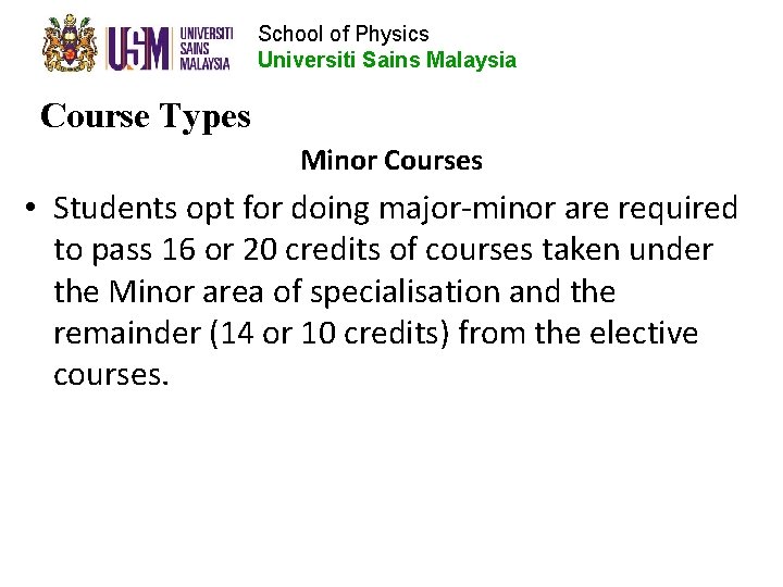 School of Physics Universiti Sains Malaysia Course Types Minor Courses • Students opt for