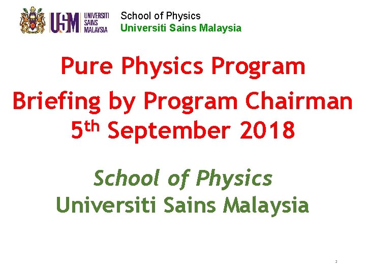 School of Physics Universiti Sains Malaysia Pure Physics Program Briefing by Program Chairman th