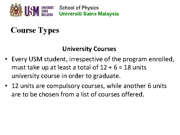 School of Physics Universiti Sains Malaysia Course Types University Courses • Every USM student,