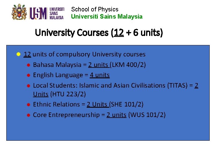 School of Physics Universiti Sains Malaysia University Courses (12 + 6 units) ® 12