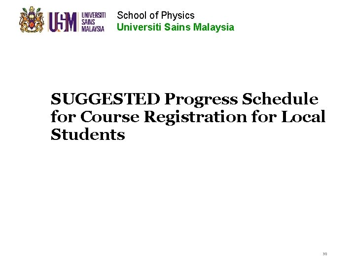 School of Physics Universiti Sains Malaysia SUGGESTED Progress Schedule for Course Registration for Local