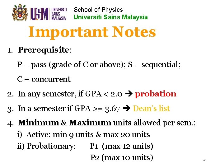 School of Physics Universiti Sains Malaysia Important Notes 1. Prerequisite: P – pass (grade