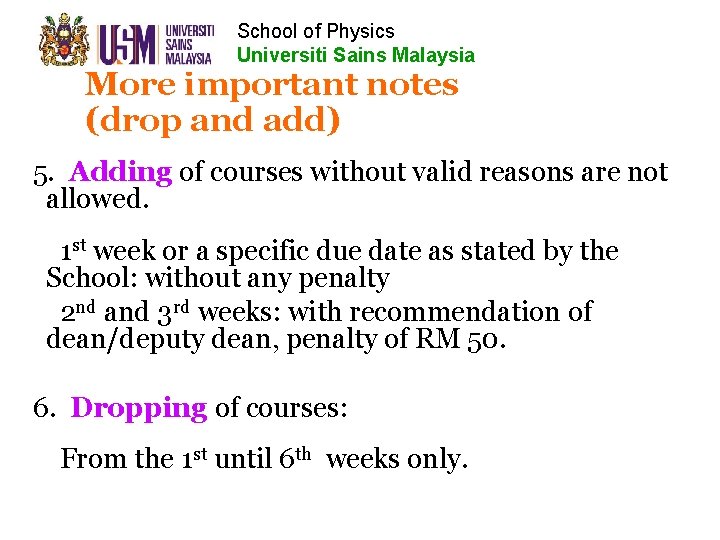 School of Physics Universiti Sains Malaysia More important notes (drop and add) 5. Adding