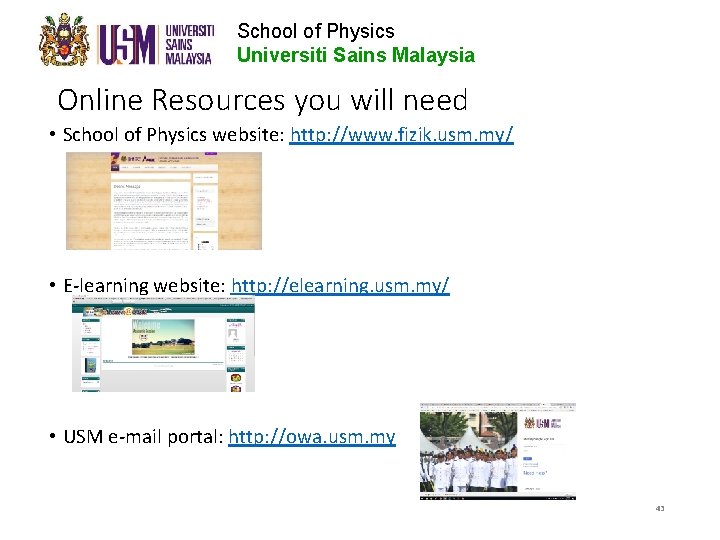 School of Physics Universiti Sains Malaysia Online Resources you will need • School of