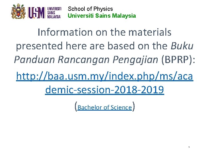 School of Physics Universiti Sains Malaysia Information on the materials presented here are based