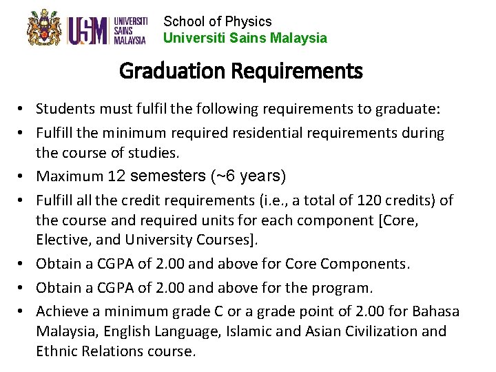 School of Physics Universiti Sains Malaysia Graduation Requirements • Students must fulfil the following