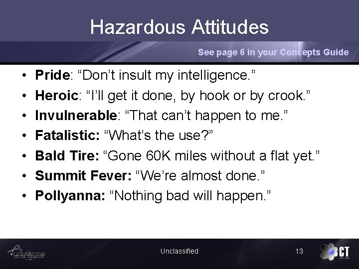 Hazardous Attitudes See page 6 in your Concepts Guide • • Pride: “Don’t insult