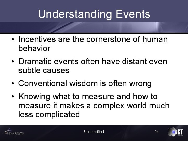 Understanding Events • Incentives are the cornerstone of human behavior • Dramatic events often