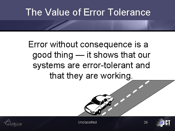 The Value of Error Tolerance Error without consequence is a good thing — it