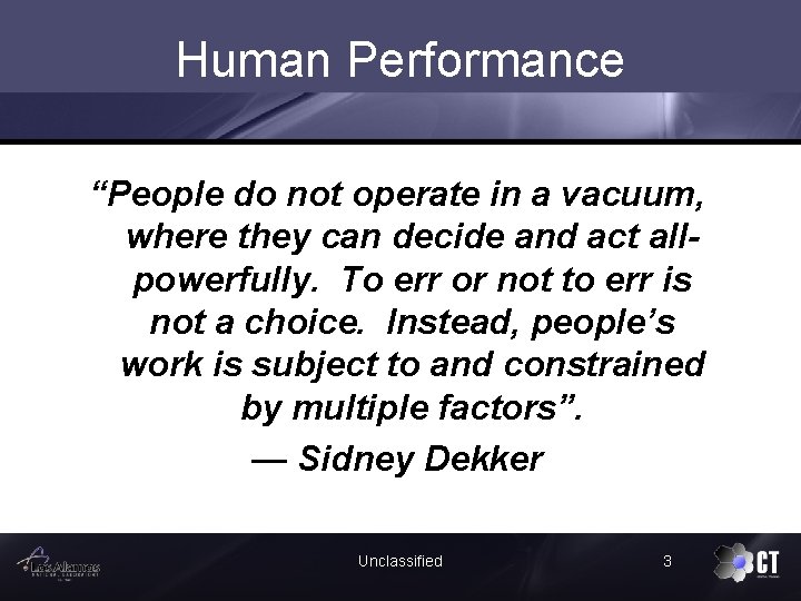 Human Performance “People do not operate in a vacuum, where they can decide and