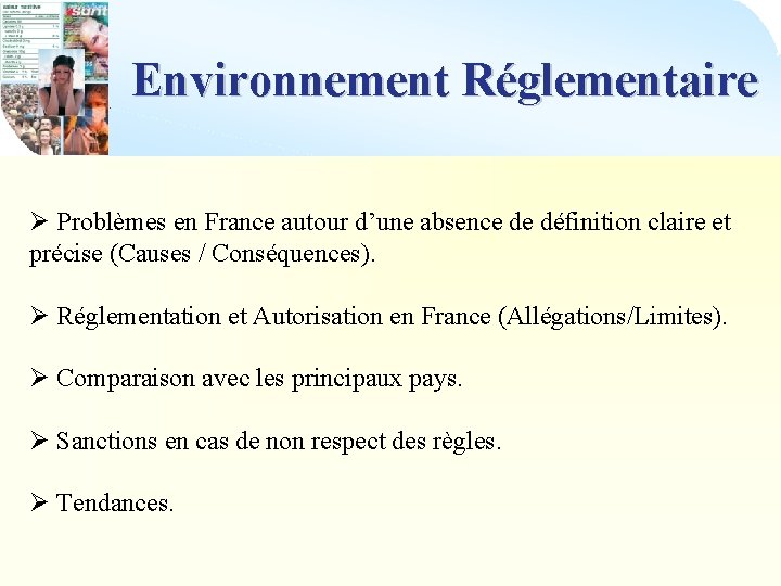 Environnement Réglementaire Ø Problèmes en France autour d’une absence de définition claire et précise