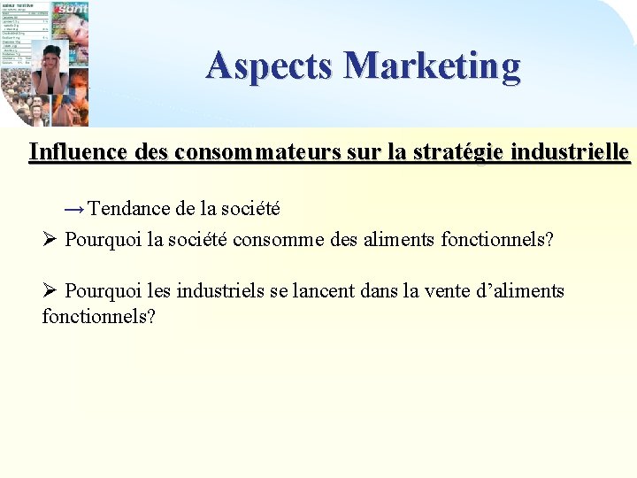 Aspects Marketing Influence des consommateurs sur la stratégie industrielle → Tendance de la société