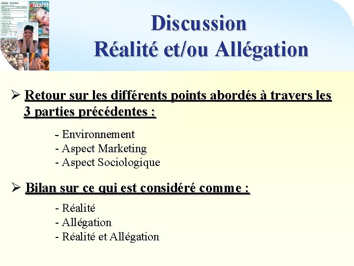 Discussion Réalité et/ou Allégation Ø Retour sur les différents points abordés à travers les