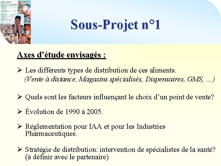 Sous-Projet n° 1 Axes d’étude envisagés : Ø Les différents types de distribution de