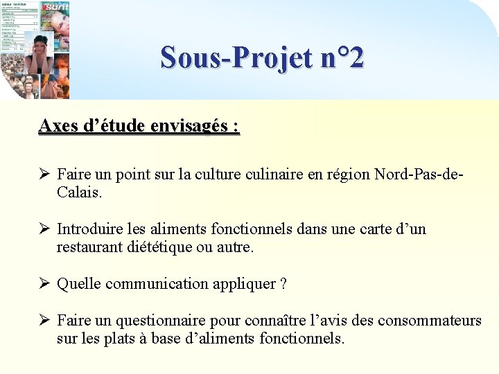 Sous-Projet n° 2 Axes d’étude envisagés : Ø Faire un point sur la culture