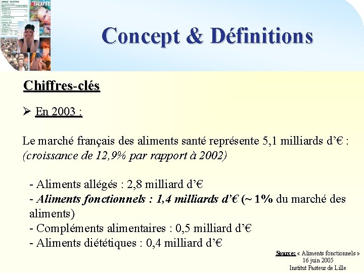 Concept & Définitions Chiffres clés Chiffres-clés Ø En 2003 : Le marché français des