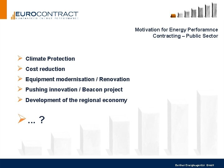 Motivation for Energy Perforamnce Contracting – Public Sector Ø Ø Ø Climate Protection Cost Motivation for Energy Perforamnce Contracting – Public Sector Ø Ø Ø Climate Protection Cost