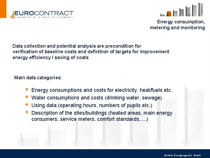 Energy consumption, metering and monitoring Data collection and potential analysis are precondition for verification Energy consumption, metering and monitoring Data collection and potential analysis are precondition for verification