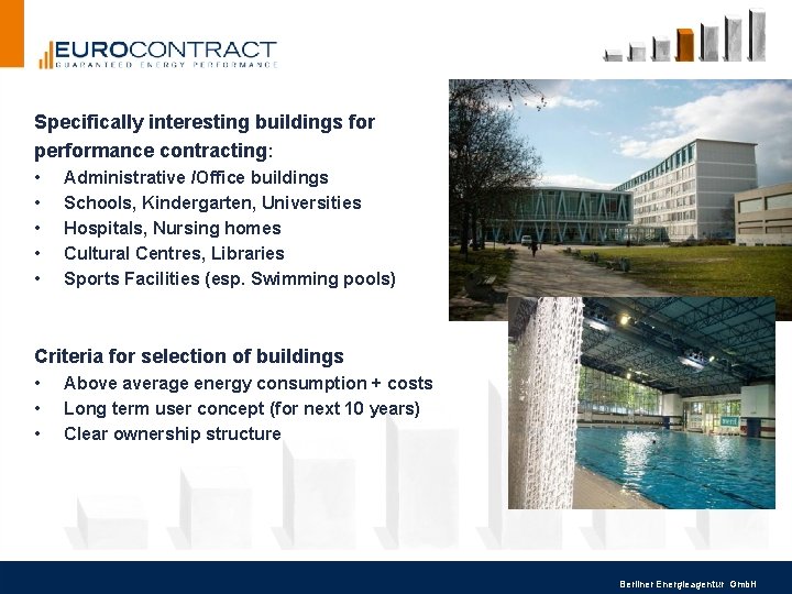 Specifically interesting buildings for performance contracting: • • • Administrative /Office buildings Schools, Kindergarten, Specifically interesting buildings for performance contracting: • • • Administrative /Office buildings Schools, Kindergarten,