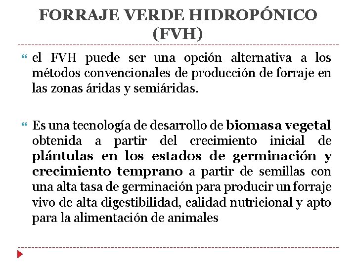FORRAJE VERDE HIDROPÓNICO (FVH) el FVH puede ser una opción alternativa a los métodos FORRAJE VERDE HIDROPÓNICO (FVH) el FVH puede ser una opción alternativa a los métodos