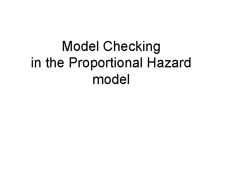 Model Checking in the Proportional Hazard model 