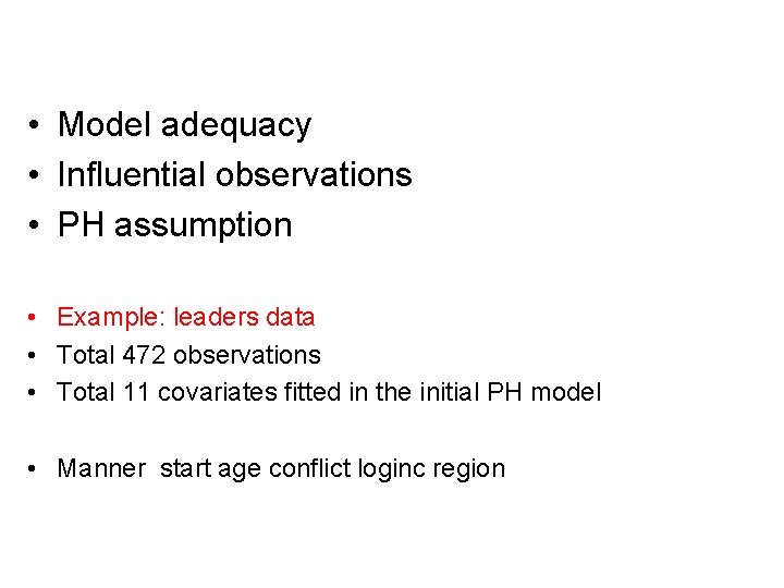  • Model adequacy • Influential observations • PH assumption • Example: leaders data