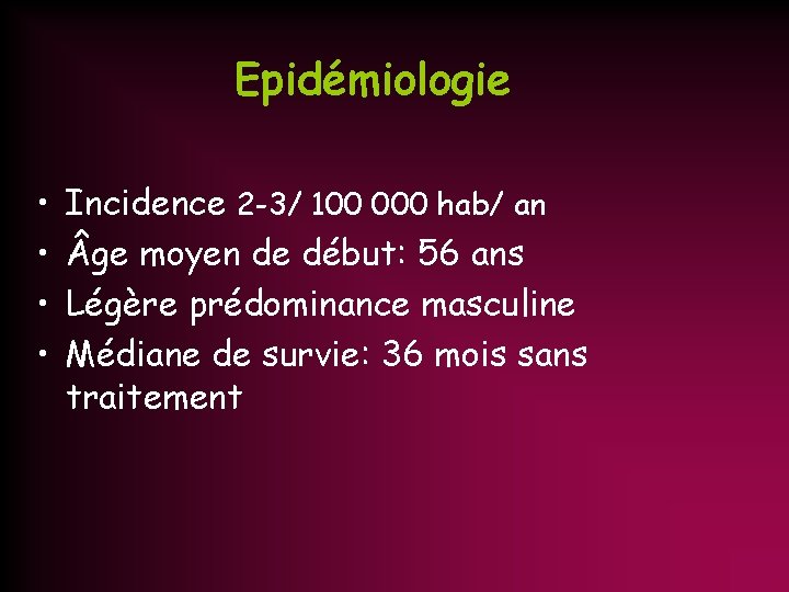 Epidémiologie • • Incidence 2 -3/ 100 000 hab/ an ge moyen de début: