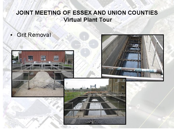 JOINT MEETING OF ESSEX AND UNION COUNTIES Virtual Plant Tour • Grit Removal 