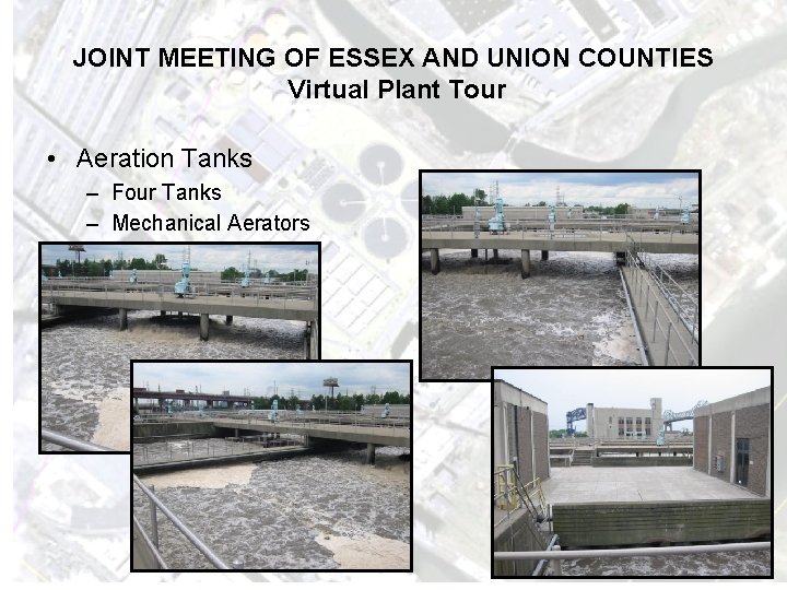 JOINT MEETING OF ESSEX AND UNION COUNTIES Virtual Plant Tour • Aeration Tanks –