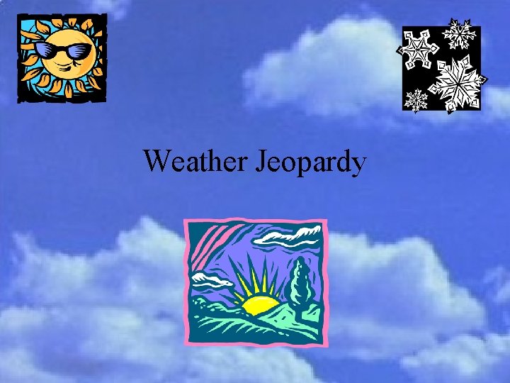 Weather Jeopardy 