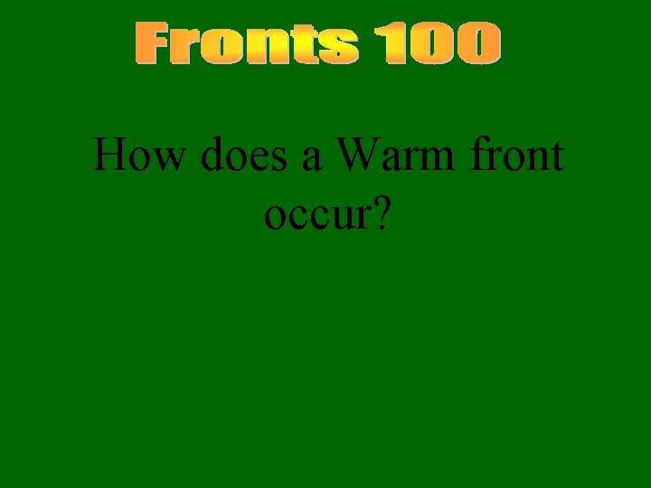 How does a Warm front occur? 