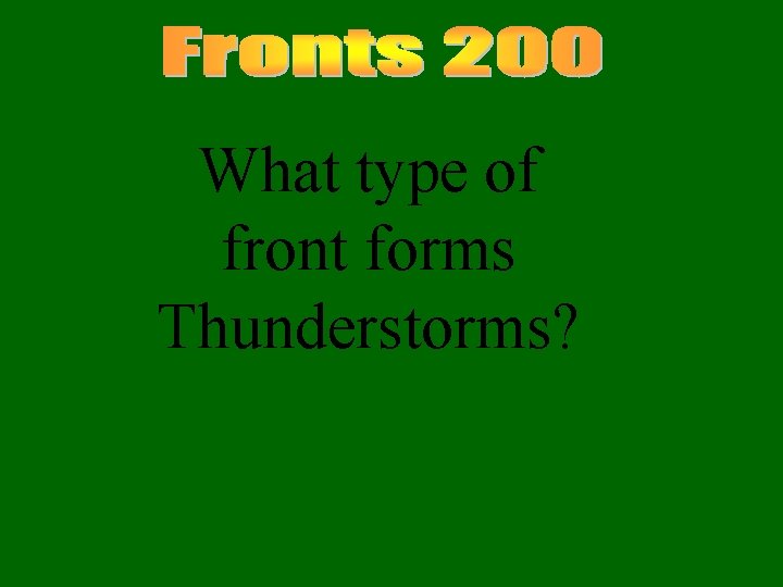 What type of front forms Thunderstorms? 