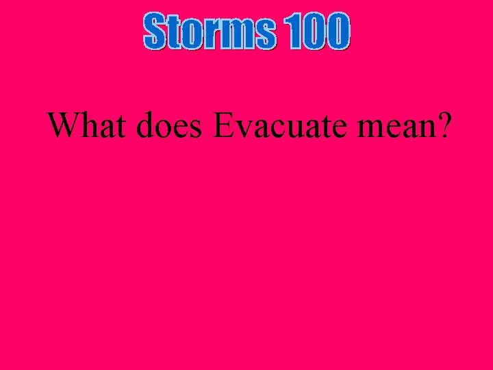 What does Evacuate mean? 