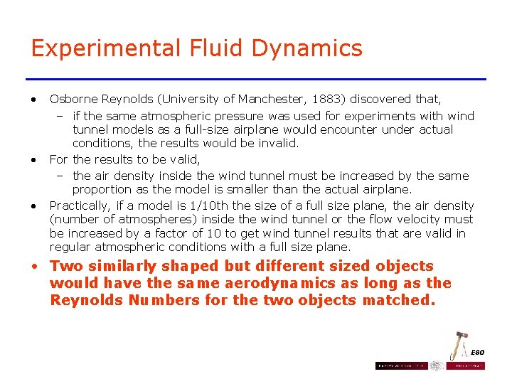 Experimental Fluid Dynamics • • • Osborne Reynolds (University of Manchester, 1883) discovered that, Experimental Fluid Dynamics • • • Osborne Reynolds (University of Manchester, 1883) discovered that,