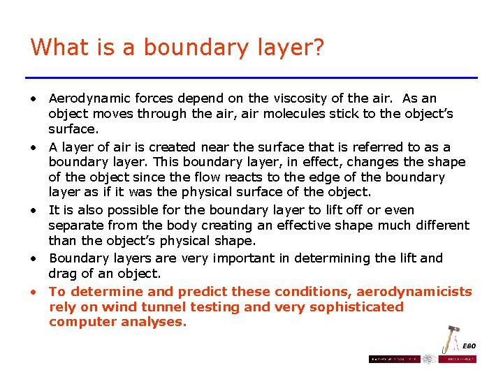 What is a boundary layer? • Aerodynamic forces depend on the viscosity of the What is a boundary layer? • Aerodynamic forces depend on the viscosity of the