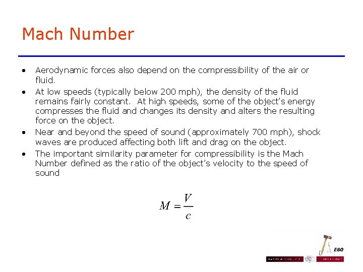 Mach Number • • Aerodynamic forces also depend on the compressibility of the air Mach Number • • Aerodynamic forces also depend on the compressibility of the air