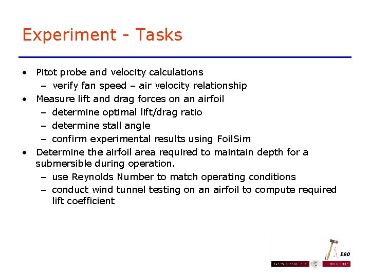 Experiment - Tasks • Pitot probe and velocity calculations – verify fan speed – Experiment - Tasks • Pitot probe and velocity calculations – verify fan speed –